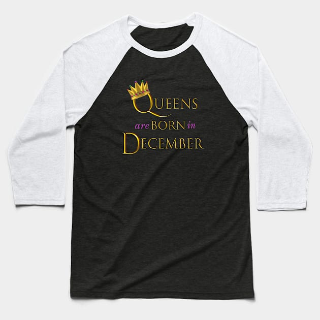 Queens are Born in December. Fun Birthday Statement. Gold Crown and Gold and Royal Purple Letters. Baseball T-Shirt by Art By LM Designs 